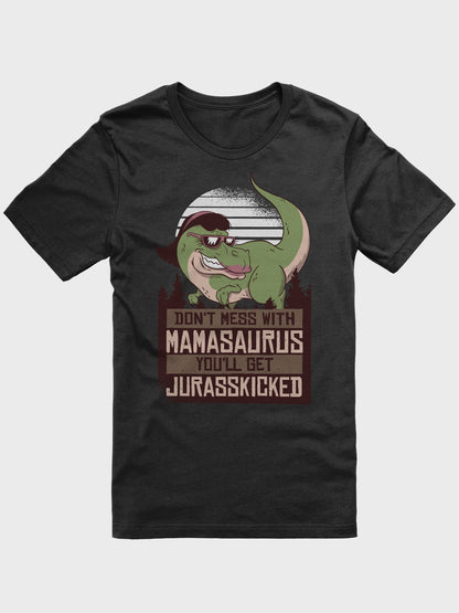 Mamasaurus Jurasskicked T-Shirt